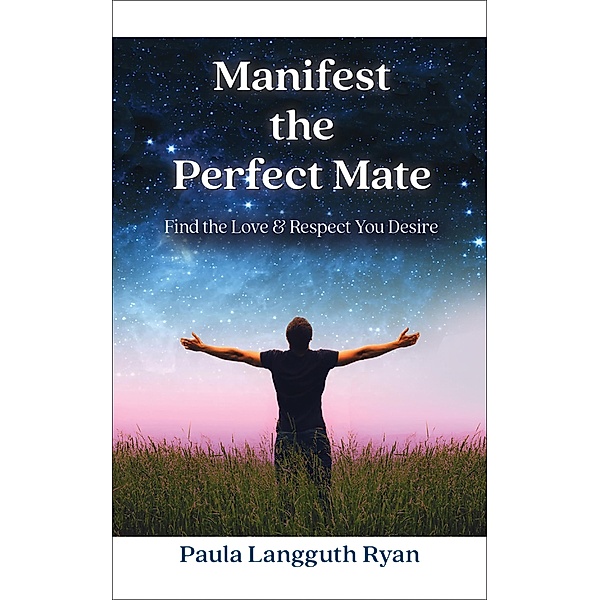 Manifest the Perfect Mate, Paula Langguth Ryan