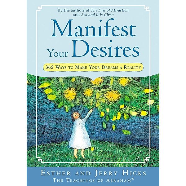 Manifest Your Desires, Esther Hicks, Jerry Hicks