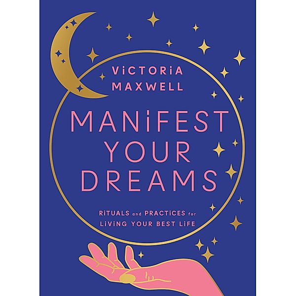 Manifest Your Dreams, Victoria Maxwell