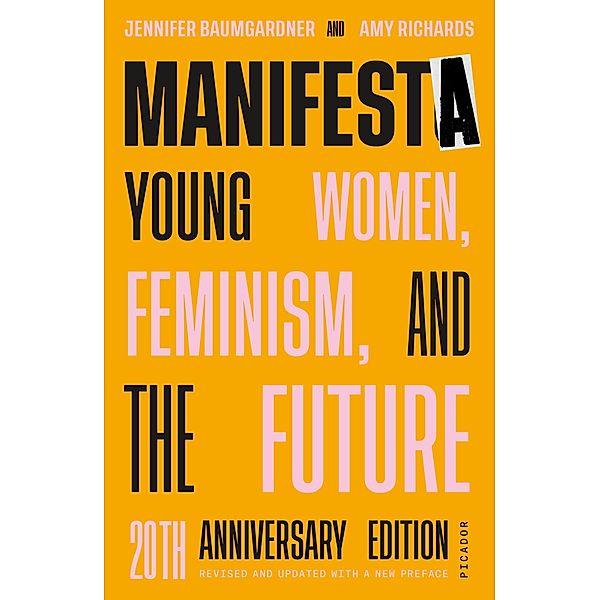 Manifesta (20th Anniversary Edition, Revised and Updated with a New Preface), Jennifer Baumgardner, Amy Richards