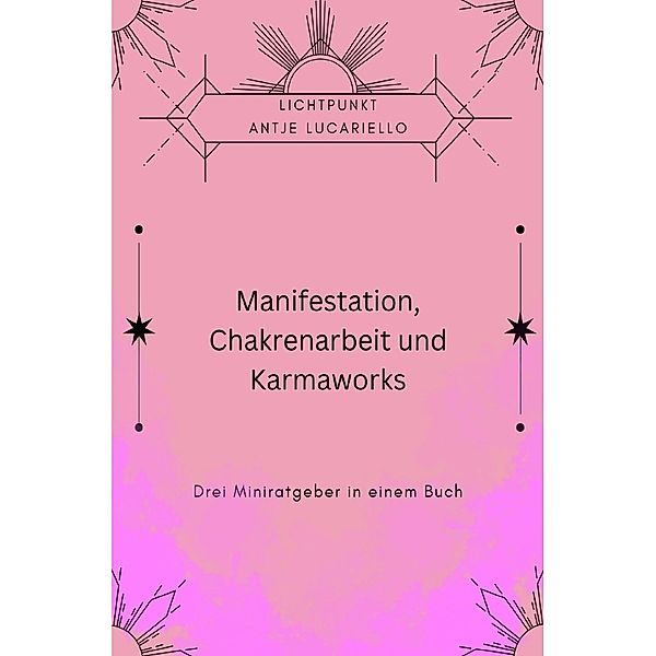 Manifestation, Chakrenarbeit und Karmaworks, Antje Lucariello