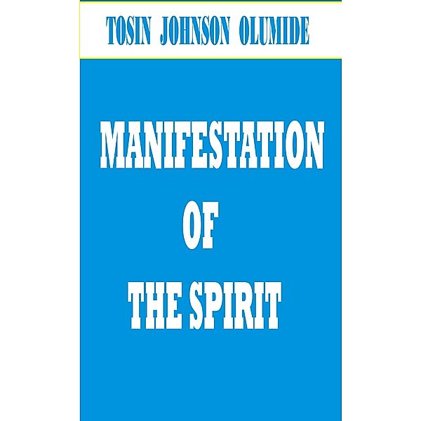 Manifestation of the Spirit, Tosin Johnson Olumide