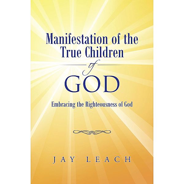 Manifestation of the True Children of God, Jay Leach