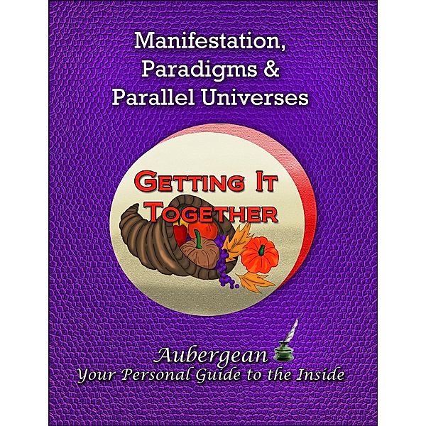 Manifestation, Paradigms and Parallel Universes / Aubergean, Aubergean