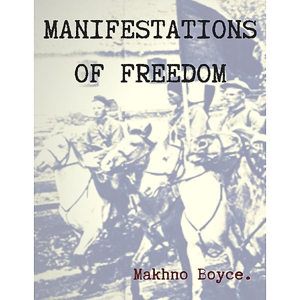 Manifestations of Freedom, Makhno Boyce