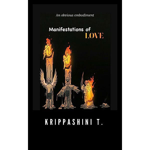Manifestations of Love, Krippashini T.