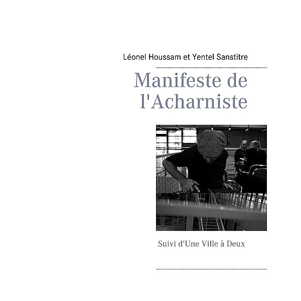 Manifeste de l'Acharniste, Léonel Houssam, Yentel Sanstitre