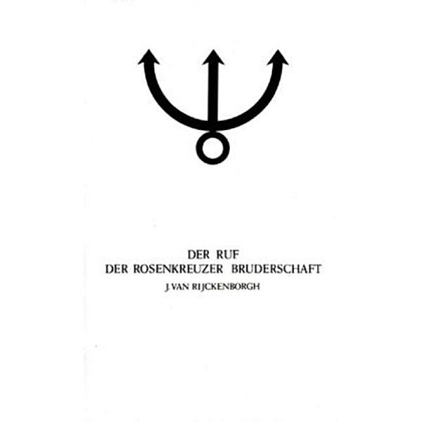 Manifeste der Rosenkreuzer Bruderschaft / Der Ruf der Rosenkreuzer Bruderschaft, Jan van Rijckenborgh