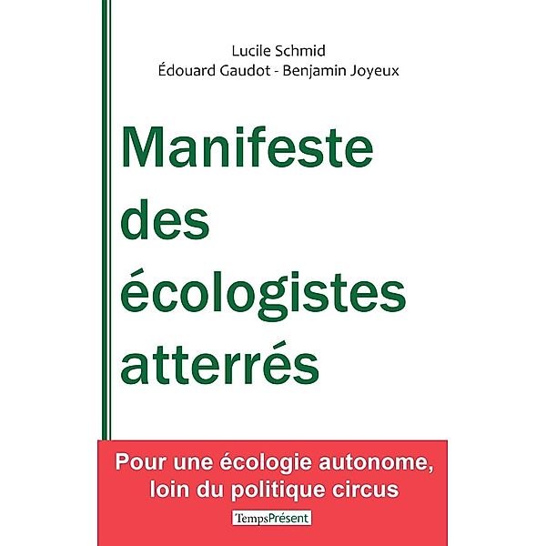 Manifeste des écologistes atterrés, Lucile Schmid, Édouard Gaudot, Benjamin Joyeux