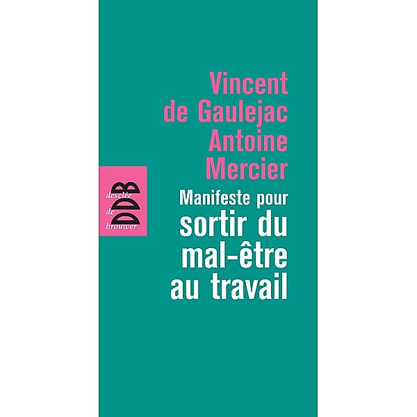 Manifeste pour sortir du mal-être au travail, Vincent de Gaulejac, Antoine Mercier