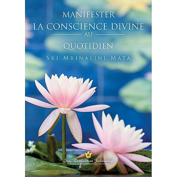 Manifester la conscience divine au quotidien, Sri Mrinalini Mata