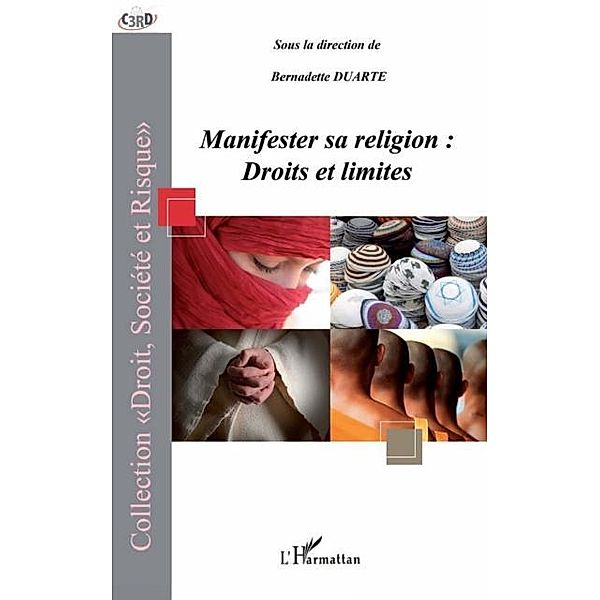 Manifester sa religion : droits et limites / Hors-collection, Bernadette Duarte