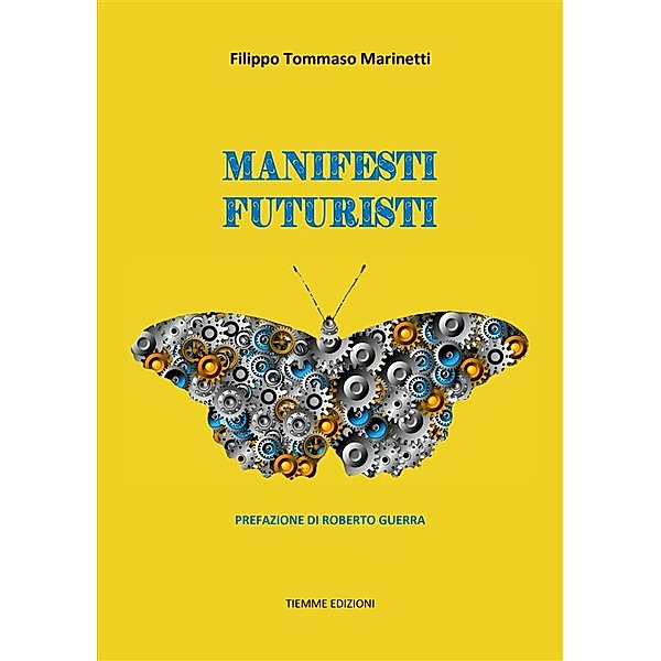 Manifesti Futuristi (1909-1941), Filippo Tommaso Marinetti