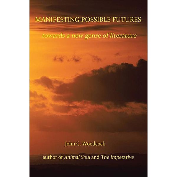 Manifesting Possible Futures, John C. Woodcock