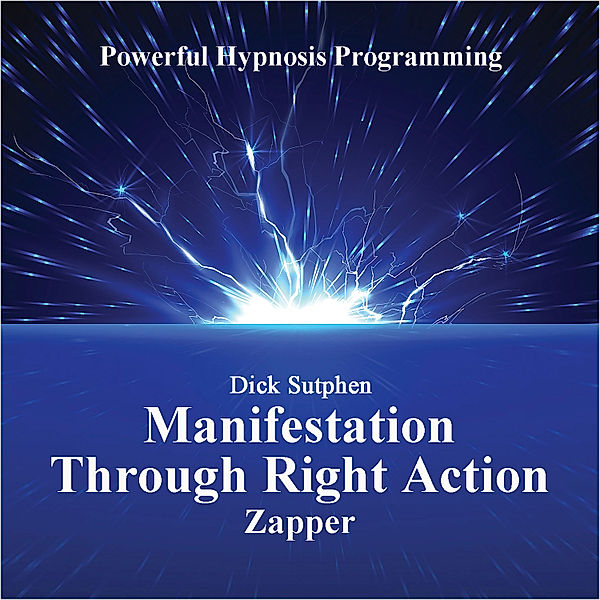 Manifesting Through Right Action, Dick Sutphen