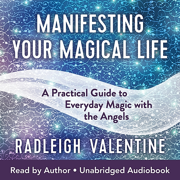Manifesting Your Magical Life, Radleigh Valentine
