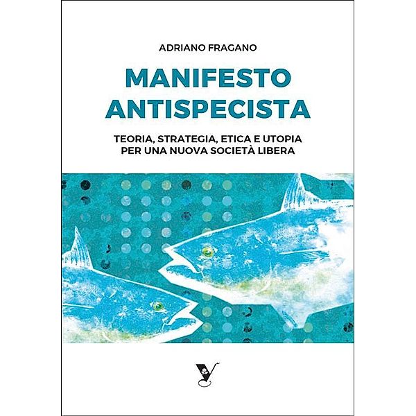 Manifesto Antispecista, Adriano Fragano