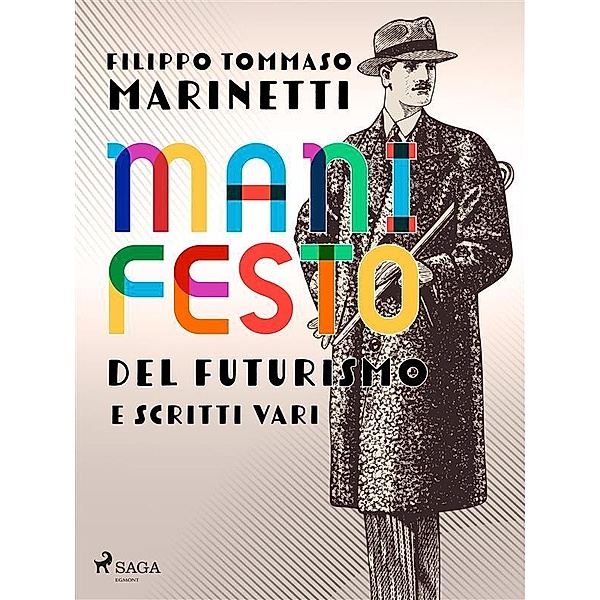 Manifesto del Futurismo e scritti vari, Filippo Tommaso Marinetti