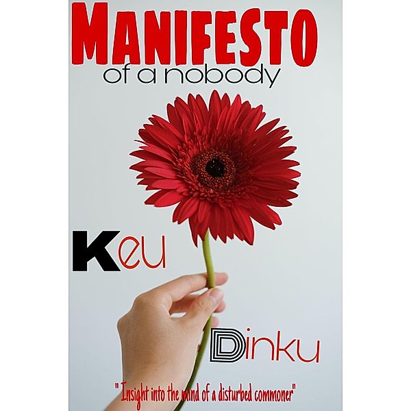 Manifesto of a nobody, Keu Dinku