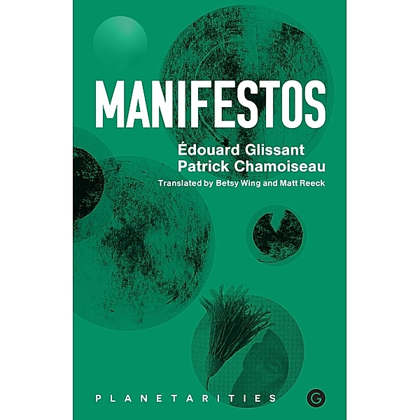 Manifestos / Goldsmiths Press / Planetarities, Edouard Glissant, Patrick Chamoiseau