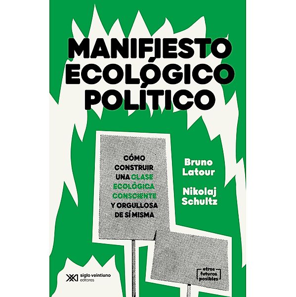 Manifiesto ecológico político / Otros Futuros Posibles, Bruno Latour, Nikolaj Schultz
