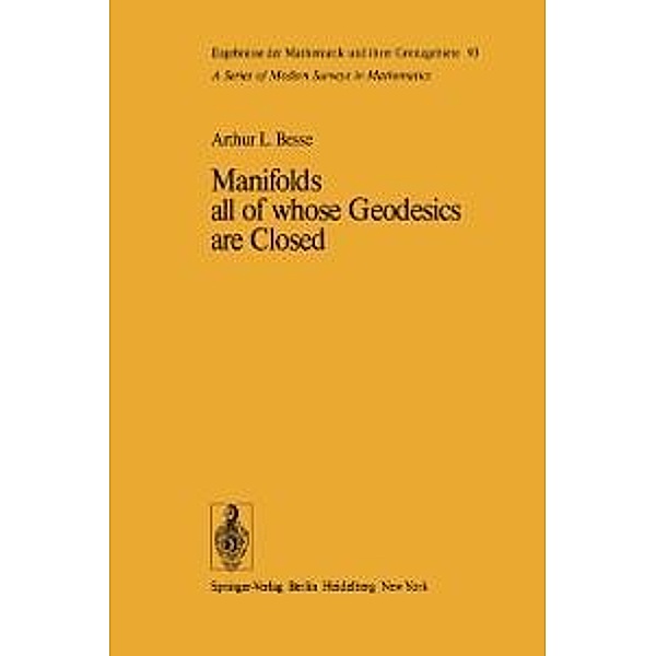 Manifolds all of whose Geodesics are Closed / Ergebnisse der Mathematik und ihrer Grenzgebiete. 2. Folge Bd.93, A. L. Besse