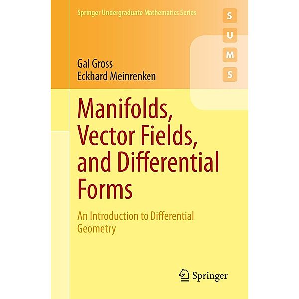 Manifolds, Vector Fields, and Differential Forms / Springer Undergraduate Mathematics Series, Gal Gross, Eckhard Meinrenken