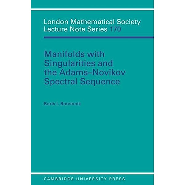 Manifolds with Singularities and the Adams-Novikov Spectral Sequence, Boris I. Botvinnik