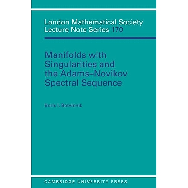 Manifolds with Singularities and the Adams-Novikov Spectral Sequence, Boris I. Botvinnik