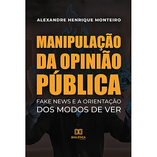 Manipulação da Opinião Pública, Alexandre Henrique Monteiro