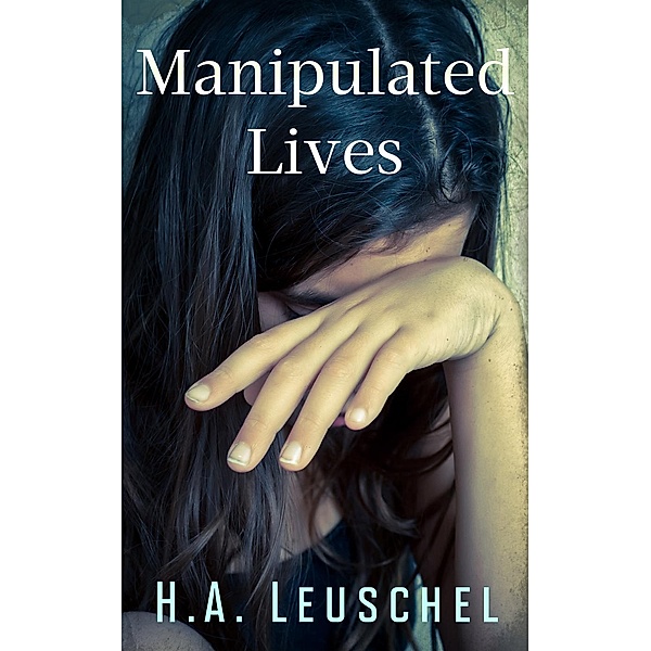 Manipulated Lives, H.A. Leuschel