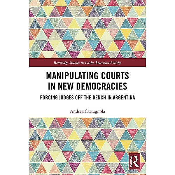 Manipulating Courts in New Democracies, Andrea Castagnola