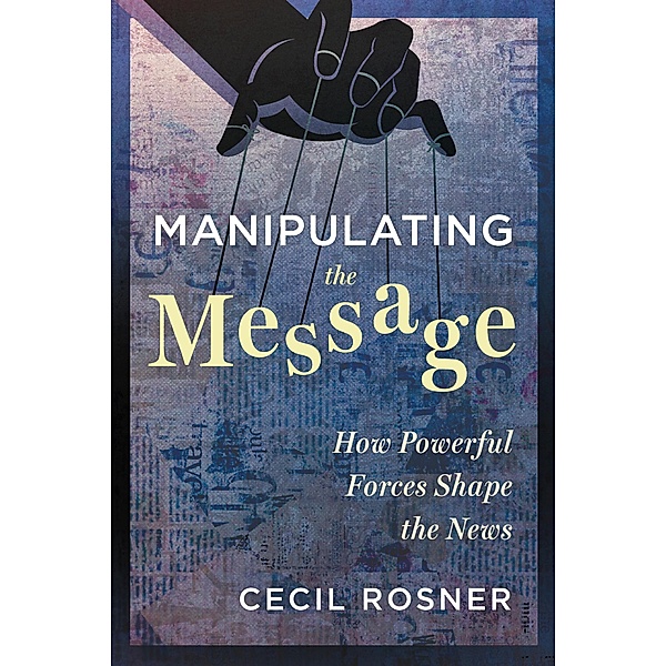 Manipulating the Message, Cecil Rosner