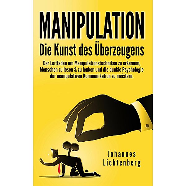 Manipulation - Die Kunst des Überzeugens, Johannes Lichtenberg