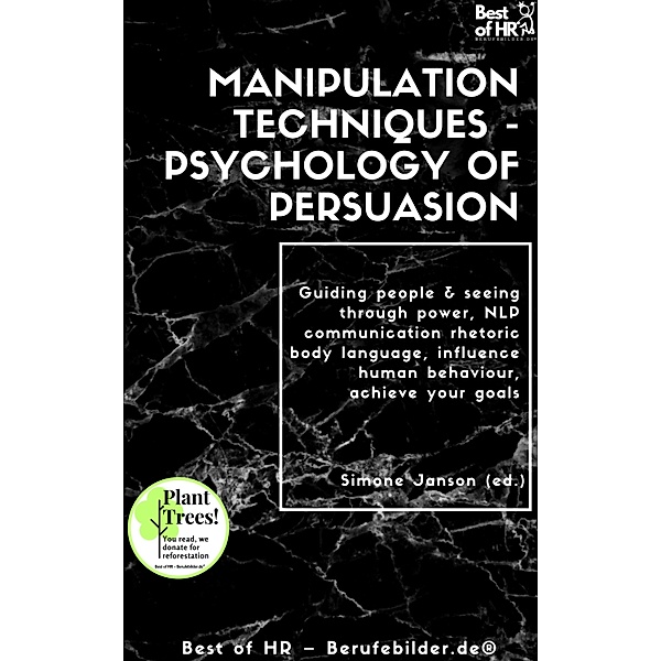 Manipulation Techniques - Psychology of Persuasion, Simone Janson