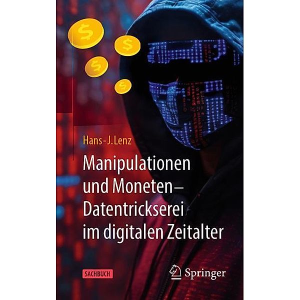 Manipulationen und Moneten - Datentrickserei im digitalen Zeitalter, Hans-J. Lenz
