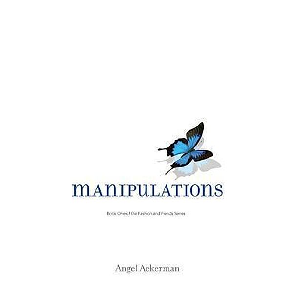Manipulations / Fashion and Fiends Bd.1, Angel Ackerman