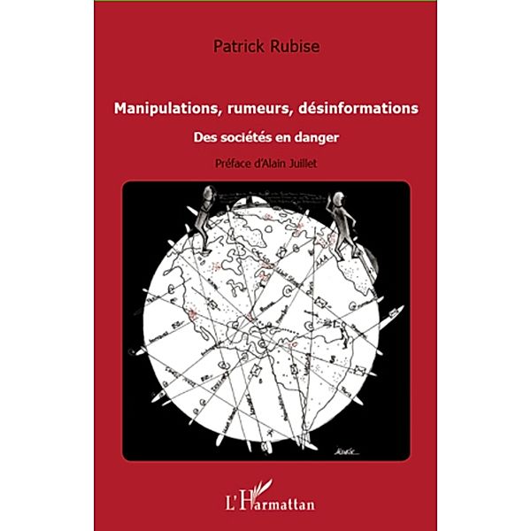 Manipulations, rumeurs, desinformations, Patrick Rubise Patrick Rubise