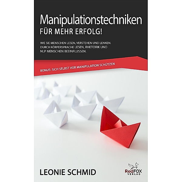 Manipulationstechniken für mehr Erfolg!, Leonie Schmid