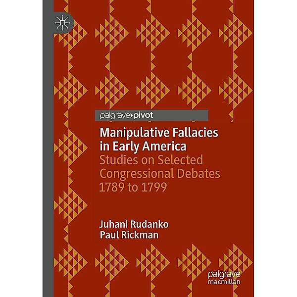 Manipulative Fallacies in Early America / Progress in Mathematics, Juhani Rudanko, Paul Rickman