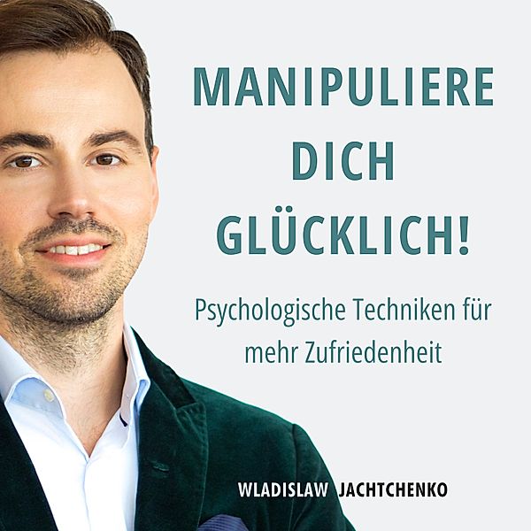 Manipuliere dich glücklich!, Wladislaw Jachtchenko