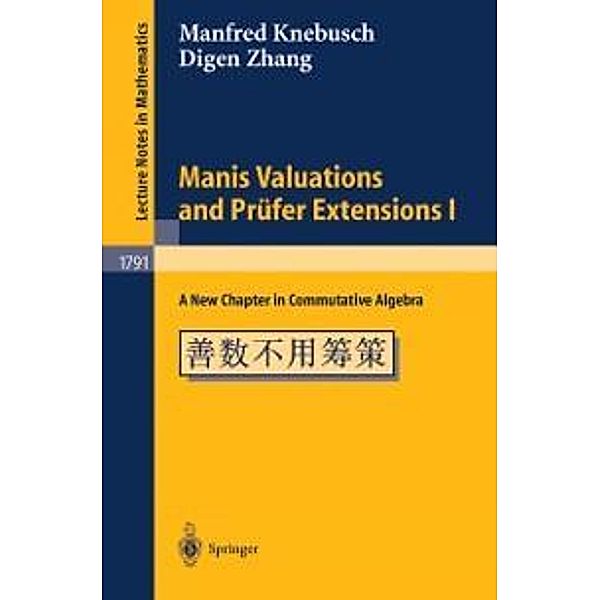 Manis Valuations and Prüfer Extensions I / Lecture Notes in Mathematics Bd.1791, Manfred Knebusch, Digen Zhang