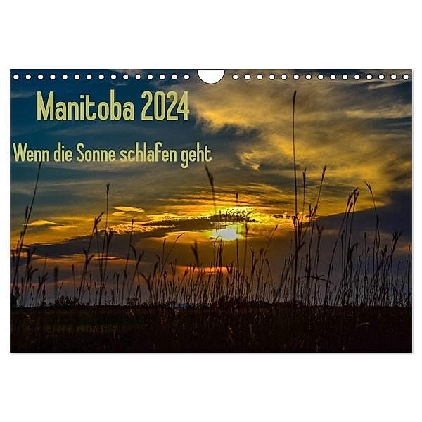 Manitoba 2024 Wenn die Sonne schlafen geht (Wandkalender 2024 DIN A4 quer), CALVENDO Monatskalender, Marianne Drews
