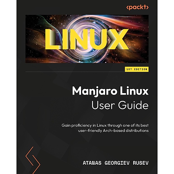Manjaro Linux User Guide, Atanas Georgiev Rusev