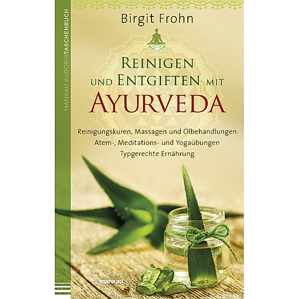 Mankau Auroris Taschenbuch / Reinigen und Entgiften mit Ayurveda, Birgit Frohn