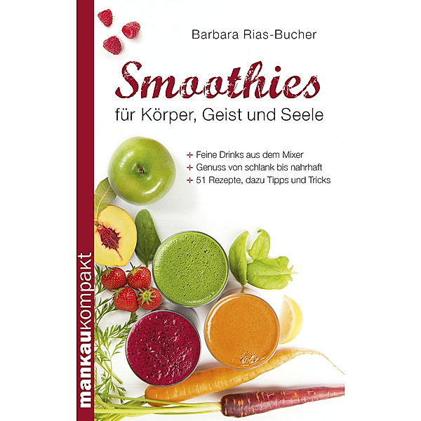 mankau kompakt / Smoothies für Körper, Geist und Seele, Dr. Barbara Rias-Bucher