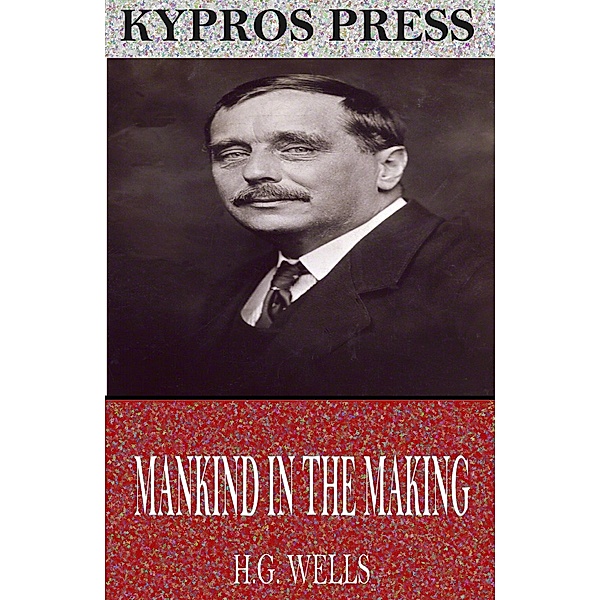Mankind in the Making, H. G. Wells