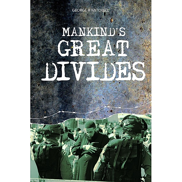 Mankind's Great Divides, George R Mitchell