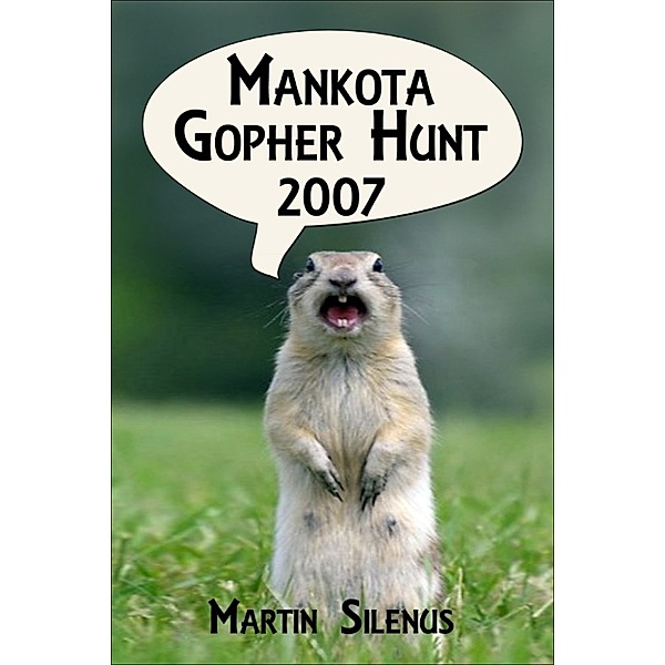 Mankota Gopher Hunt 2007, Martin E. Silenus