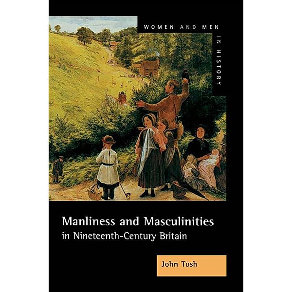Manliness and Masculinities in Nineteenth-Century Britain, John Tosh